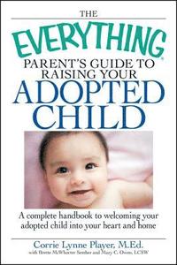 bokomslag The 'Everything' Parent's Guide to Raising Your Adopted Child