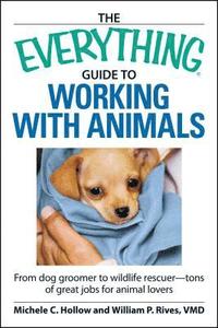 bokomslag The Everything Guide to Working with Animals: From Dog Groomer to Wildlife Rescuer - Tons of Great Jobs for Animal Lovers