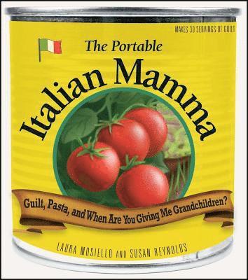 bokomslag The Portable Italian Mamma: Guilt, Pasta, and When Are You Giving Me Grandchildren?