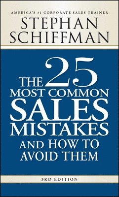 Stephan Schiffman - 25 Most Common Sales Mistakes and How to Avoid Them, Häftad