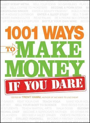 1001 Ways to Make Money If You Dare 1