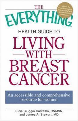 The Everything Health Guide to Living with Breast Cancer 1