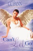 Can't Let Go Part One the Trial and Tribulation 1