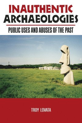 Troy R Lovata, Troy R. Lovata - Inauthentic Archaeologies, Häftad