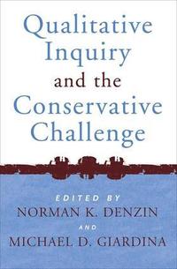 bokomslag Qualitative Inquiry and the Conservative Challenge