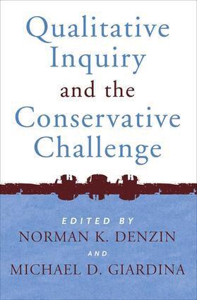 Norman K Denzin, Michael D Giardina - Qualitative Inquiry and the Conservative Challenge, Häftad