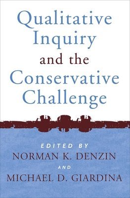 bokomslag Qualitative Inquiry and the Conservative Challenge