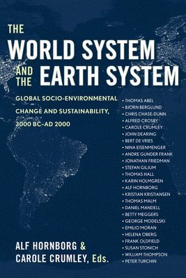 Alf Hornborg, Carole L Crumley, Carole L. Crumley - World System and the Earth System, Inbunden