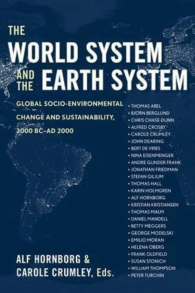 Alf Hornborg, Carole L Crumley - World System and the Earth System, Häftad