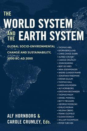 Alf Hornborg, Carole L Crumley, Carole L. Crumley - World System and the Earth System, Häftad