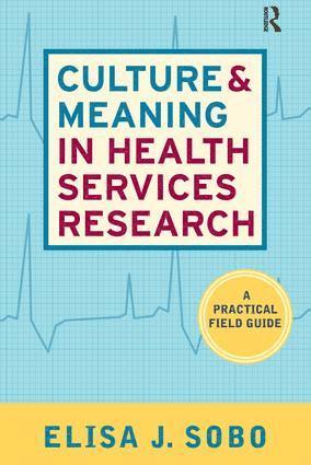 Elisa J Sobo, Elisa J. Sobo - Culture and Meaning in Health Services Research, Häftad