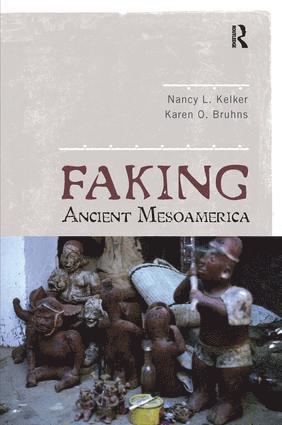 Nancy L Kelker, Karen O Bruhns, Nancy L. Kelker, Karen O. Bruhns - Faking Ancient Mesoamerica, Inbunden