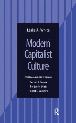 Leslie A White, Leslie A. White - Modern Capitalist Culture, Inbunden