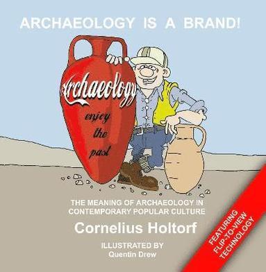 bokomslag Archaeology Is a Brand!