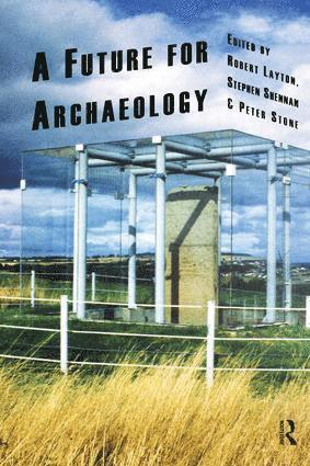 Robert Layton, Stephen Shennan, Peter Stone - Future for Archaeology, Inbunden
