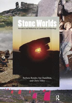 Barbara Bender, Sue Hamilton, Christopher Tilley - Stone Worlds, Inbunden