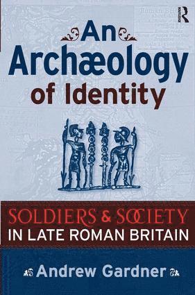 Andrew Gardner - Archaeology of Identity, Häftad