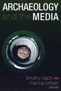 bokomslag Archaeology and the Media