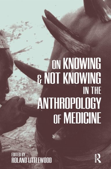 bokomslag On Knowing and Not Knowing in the Anthropology of Medicine