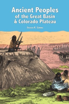 bokomslag Ancient Peoples of the Great Basin and Colorado Plateau