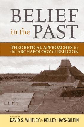 David S Whitley, Kelley Hays-Gilpin, David S. Whitley - Belief in the Past, Inbunden
