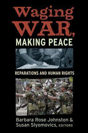 Barbara Rose Johnston, Susan Slyomovics - Waging War, Making Peace, Häftad
