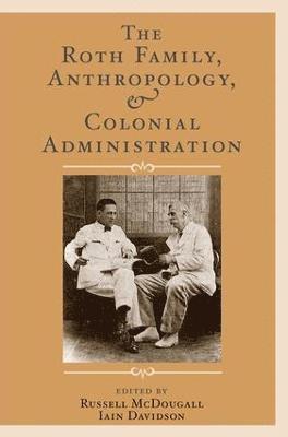 bokomslag Roth Family, Anthropology, and Colonial Administration
