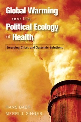 bokomslag Global Warming and the Political Ecology of Health