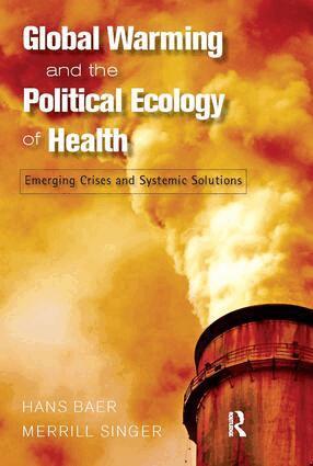 Hans Baer, Merrill Singer - Global Warming and the Political Ecology of Health, Häftad
