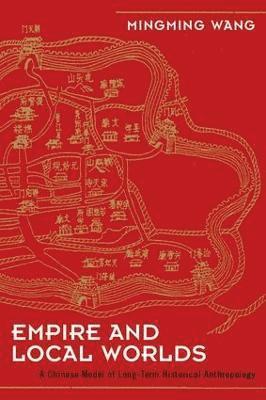Mingming Wang - Empire and Local Worlds, Häftad
