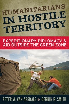 Peter W Van Arsdale, Derrin R Smith, Peter W. Van Arsdale, Derrin R. Smith - Humanitarians in Hostile Territory, Häftad