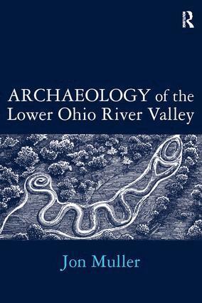 Jon Muller - Archaeology of the Lower Ohio River Valley, Häftad