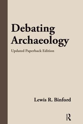 Lewis R Binford - Debating Archaeology, Häftad
