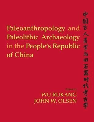 bokomslag Paleoanthropology and Paleolithic Archaeology in the People's Republic of China