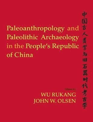 Paleoanthropology and Paleolithic Archaeology in the People's Republic of China 1