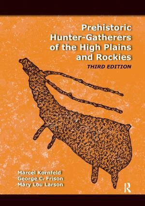 Marcel Kornfeld, George C Frison, Mary Lou Larson - Prehistoric Hunter-Gatherers of the High Plains and Rockies, Inbunden