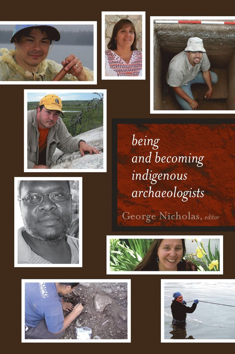 George Nicholas - Being and Becoming Indigenous Archaeologists, Häftad
