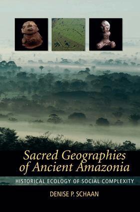 Denise P Schaan - Sacred Geographies of Ancient Amazonia, Häftad