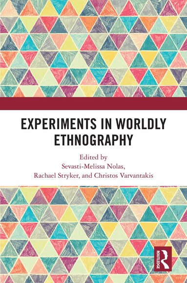 Sevasti-Melissa Nolas, Rachael Stryker, Christos Varvantakis - Experiments in Worldly Ethnography, Inbunden