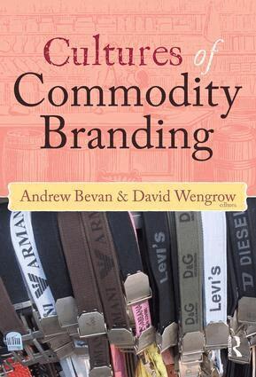 Andrew Bevan, David Wengrow - Cultures of Commodity Branding, Inbunden