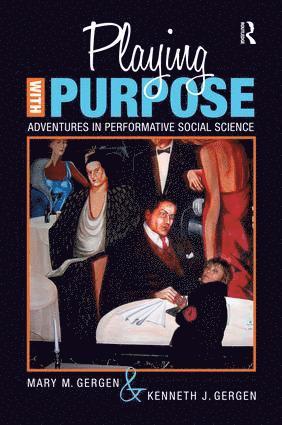 Mary M Gergen, Kenneth J Gergen, Mary M. Gergen, Kenneth J. Gergen - Playing with Purpose, Inbunden