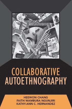 Heewon Chang, Faith Ngunjiri, Kathy-Ann C Hernandez - Collaborative Autoethnography, Häftad