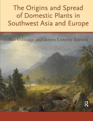 Sue Colledge, James Conolly - Origins and Spread of Domestic Plants in Southwest Asia and Europe, Inbunden