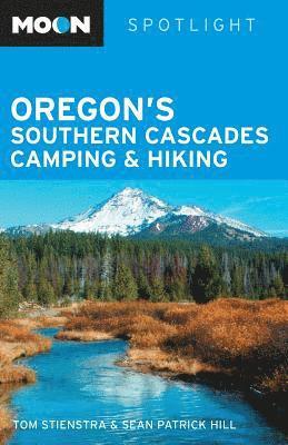 Moon Spotlight Oregon's Southern Cascades Camping and Hiking