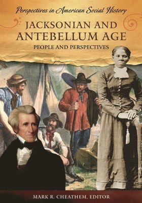Mark R. Cheathem - Jacksonian and Antebellum Age, Inbunden