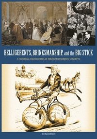 bokomslag Belligerents, Brinkmanship, and the Big Stick
