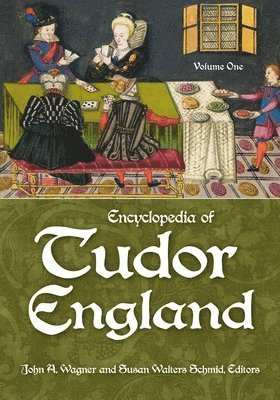 John A. Wagner, Susan Walters Schmid Ph D. - Encyclopedia of Tudor England: [3 Volumes], Inbunden
