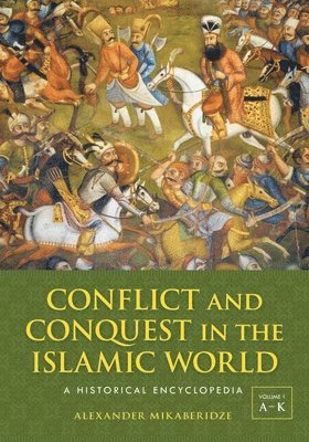 Conflict and Conquest in the Islamic World: 2 Volumes [2 Volumes]