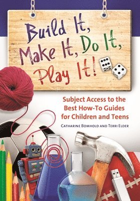 Catharine Bomhold, Terri Elder - Build It, Make It, Do It, Play It!, Inbunden
