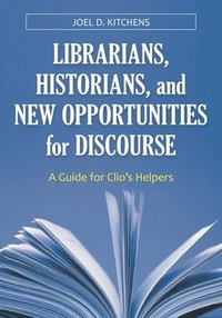 bokomslag Librarians, Historians, and New Opportunities for Discourse
